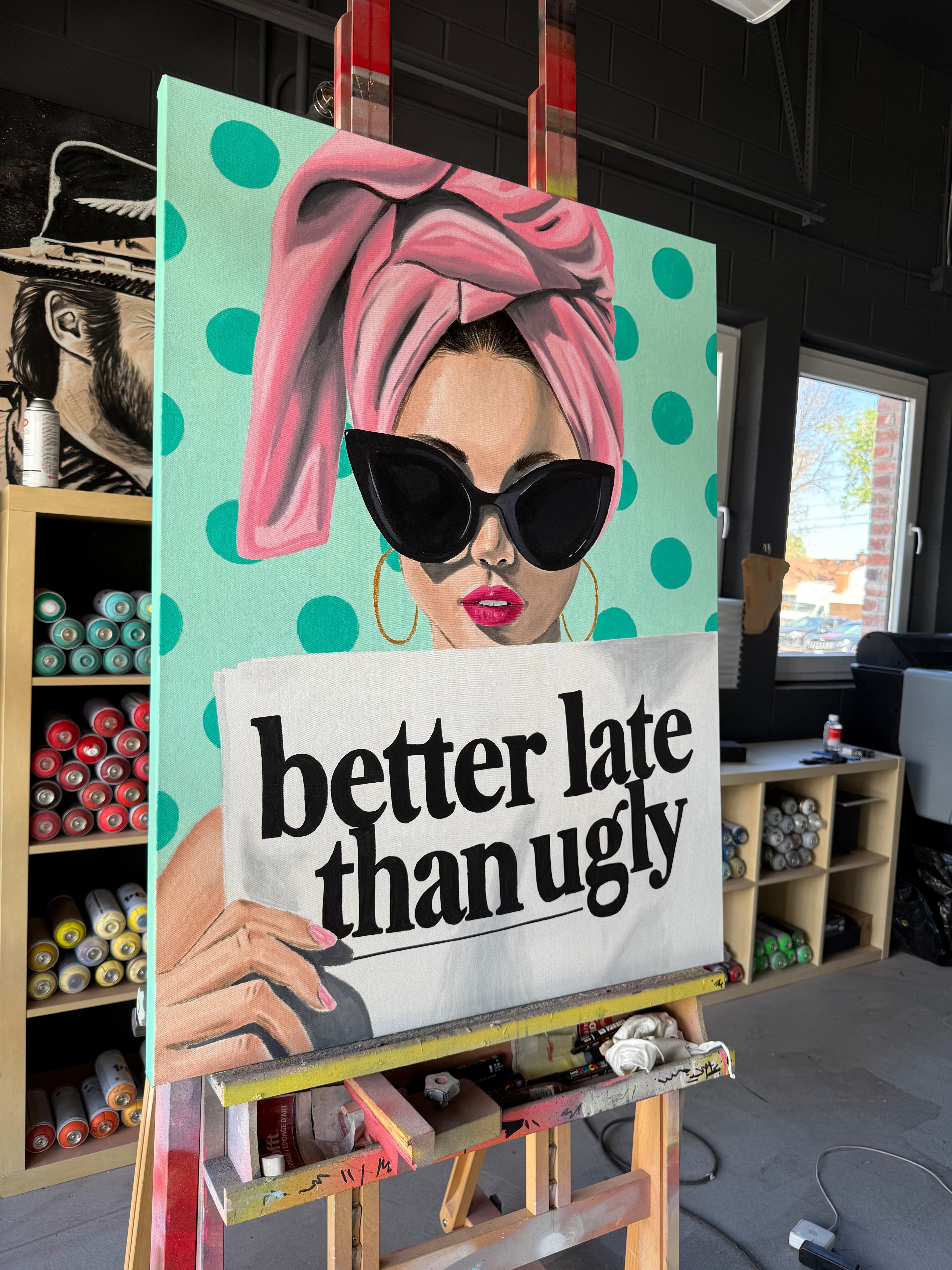 “BETTER LATE THAN UGLY" ORIGINAL PAINTING (2026)